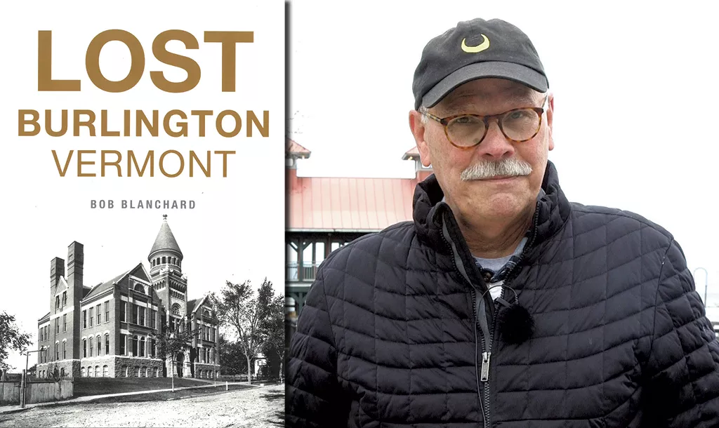 Le nouveau livre de Bob Blanchard, « Lost Burlington », raconte les lieux oubliés de la ville reine